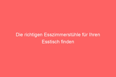 die richtigen esszimmerstuehle fuer ihren esstisch finden 64716 1