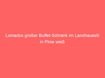 lomadox grosser buffet schrank im landhausstil in pinie weiss 64833 1