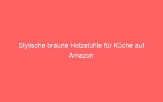 stylische braune holzstuehle fuer kueche auf amazon 64861